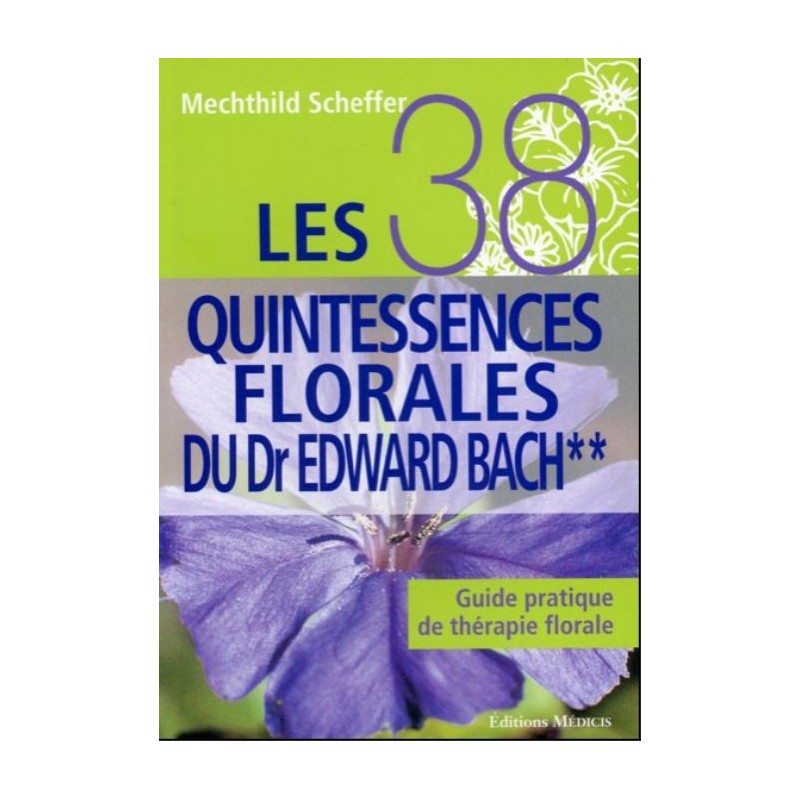 Les 38 Quintessences Florales du Dr Edward Bach