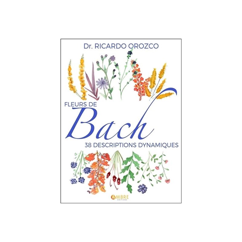 Fleurs de Bach : 38 descriptions dynamiques